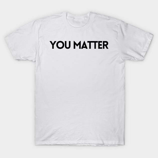 YOU MATTER by EmoteYourself